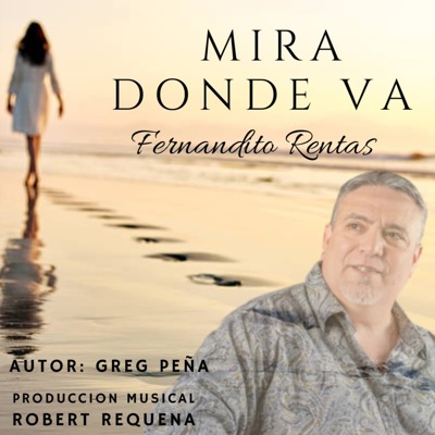 “Mira Donde Va” la nueva producción musical de Fernandito Rentas.