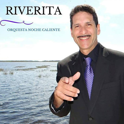 Riverita y Su Oquesta Noche Caliente.