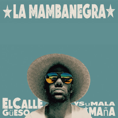 La Mambanegra - El Callegüeso y su Malamaña.