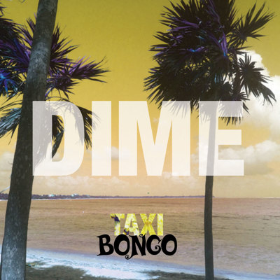 TAXIBONGO - Dime (Debut EP).