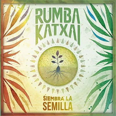 Rumba Katxai - Siembra la Semilla.