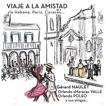 Gérard Naulet, Orlando Valle, Orlando Poleo - Viaje a la amistad ( La Habana, Paris).