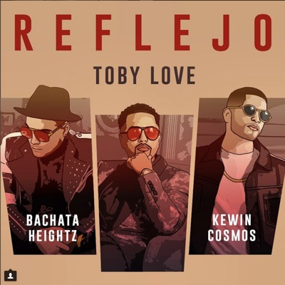 Binnenkort het nummer Reflejo van Toby Love, Bachata Heightz en Kewin Cosmos.